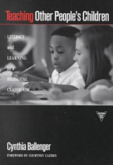 Teaching Other People's Children : Literacy and Learning in a Bilingual Classroom