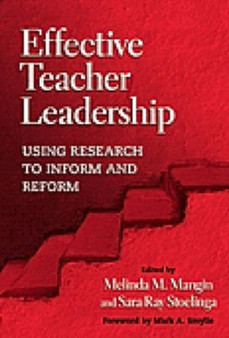 Effective Teacher Leadership : Using Research to Inform and Reform