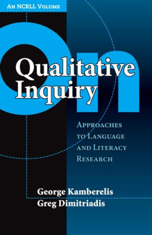 On Qualitative Inquiry : Approaches to Language and Literacy Research (An NCRLL Volume) On Qualitative Inquiry : Approaches to Language and Literacy Research (An NCRLL Volume)