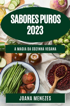 Sabores Puros 2023 : A Magia da Cozinha Vegana