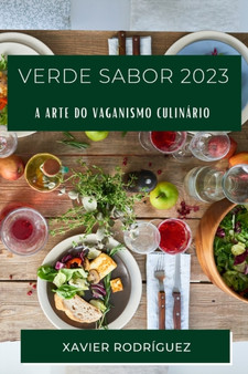 Verde Sabor 2023 : A Arte do Vaganismo Culinario