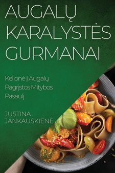 Augal&371; Karalystes Gurmanai : Kelione &302; Augal&371; Pagr&303;stos Mitybos Pasaul&303;