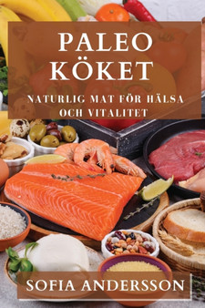 Paleo Koeket : Naturlig Mat foer Halsa och Vitalitet
