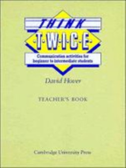Think Twice Teacher's book : Communication Activities for Beginner to Intermediate Students