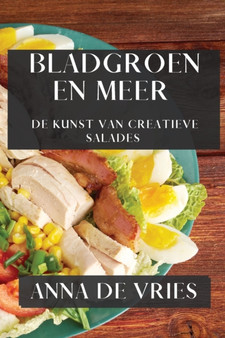 Bladgroen en Meer : De Kunst van Creatieve Salades