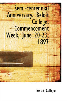 Semi-Centennial Anniversary, Beloit College : Commencement Week, June 20-23, 1897