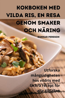 Kokboken med vilda ris, En resa genom smaker och naring