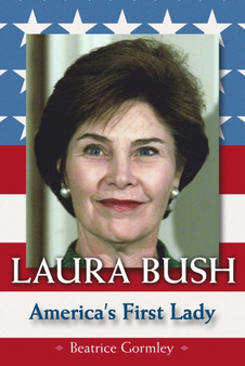 Laura Bush : America's First Lady
