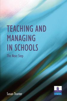 Teaching and Managing in Schools : The Next Step