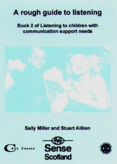 A Rough Guide to Listening : Book 2 of Listening to Children with Communication Support Needs Bk. 2