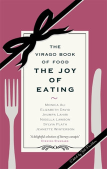 The Joy Of Eating : The Virago Book of Food