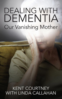Dealing with Dementia : Our Vanishing Mother