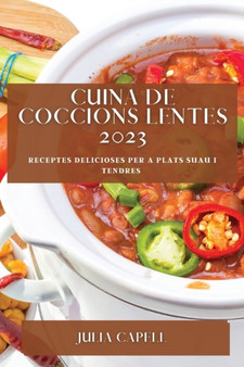 Cuina de Coccions Lentes 2023 : Receptes Delicioses per a Plats Suau i Tendres