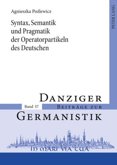 Syntax, Semantik Und Pragmatik Der Operatorpartikeln Des Deutschen : Versuch Einer Systematik