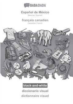 BABADADA black-and-white, Espanol de Mexico - francais canadien, diccionario visual - dictionnaire visuel : Mexican Spanish - Canadian French, visual dictionary