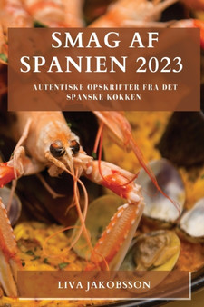Smag af Spanien 2023 : Autentiske opskrifter fra det spanske kokken