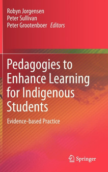 Pedagogies to Enhance Learning for Indigenous Students : Evidence-based Practice