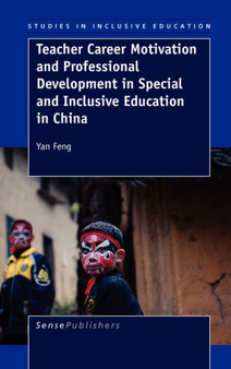 Teacher Career Motivation and Professional Development in Special and Inclusive Education in China : 8