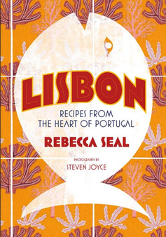 Lisbon : Recipes from the Heart of Portugal