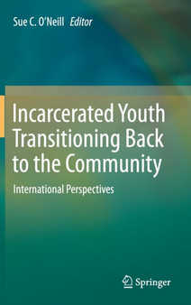 Incarcerated Youth Transitioning Back to the Community : International Perspectives