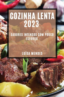 Cozinha Lenta 2023 : Sabores Intensos com Pouco Esforco