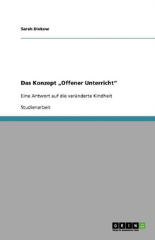 Das Konzept "Offener Unterricht" : Eine Antwort auf die veranderte Kindheit