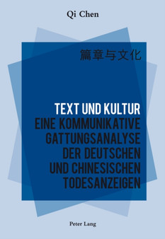 Text Und Kultur : Eine Kommunikative Gattungsanalyse Der Deutschen Und Chinesischen Todesanzeigen