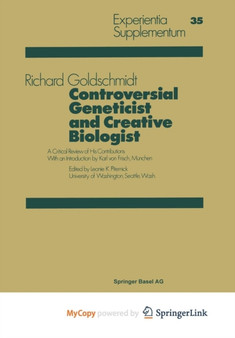 Controversial Geneticist and Creative Biologist : A Critical Review of His Contributions with an Introduction by Karl von Frisch : 35