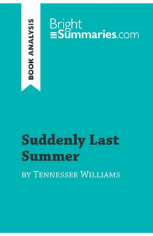 Suddenly Last Summer by Tennessee Williams (Book Analysis) : Detailed Summary, Analysis and Reading Guide
