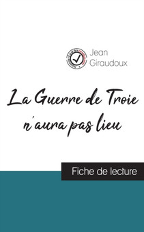 La Guerre de Troie n'aura pas lieu de Jean Giraudoux (fiche de lecture et analyse complete de l'oeuvre)