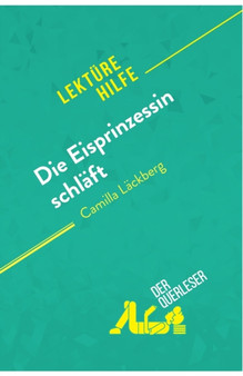 Die Eisprinzessin schlaft von Camilla Lackberg (Lekturehilfe) : Detaillierte Zusammenfassung, Personenanalyse und Interpretation
