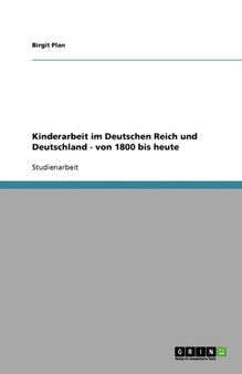 Kinderarbeit im Deutschen Reich und Deutschland - von 1800 bis heute