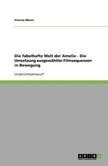 Die fabelhafte Welt der Amelie - Die Umsetzung ausgewahlter Filmsequenzen in Bewegung