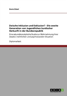 Zwischen Inklusion Und Exklusion? Die Zweite Generation Von Jugendlichen Kurdischer Herkunft in Der Bundesrepublik