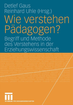 Wie verstehen Padagogen? : Begriff und Methode des Verstehens in der Erziehungswissenschaft