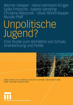 Unpolitische Jugend? : Eine Studie zum Verhaltnis von Schule, Anerkennung und Politik