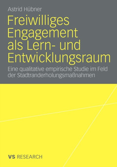 Freiwilliges Engagement als Lern- und Entwicklungsraum : Eine qualitative empirische Studie im Feld der Stadtranderholungsmassnahmen