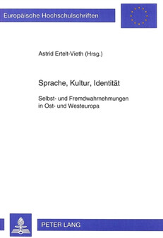 Sprache, Kultur, Identitaet : Selbst- und Fremdwahrnehmungen in Ost- und Westeuropa