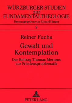 Gewalt und Kontemplation : Der Beitrag Thomas Mertons zur Friedensproblematik