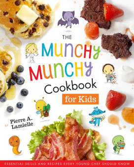 Munchy Munchy Cookbook for Kids : Essential Skills and Recipes Every Young Chef Should Know