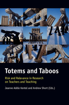 Totems and Taboos : Risk and Relevance in Research on Teachers and Teaching
