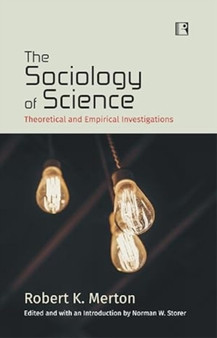 THE SOCIOLOGY OF SCIENCE: : Theoretical and Empirical Investigations