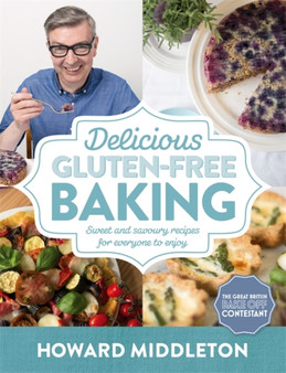 Delicious Gluten-Free Baking : Sweet and savoury recipes for everyone to enjoy