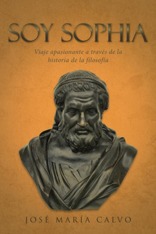 Soy Sophia : Viaje Apasionante a Traves de La Historia de La Filosofia