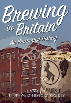 Brewing in Britain : An Illustrated History