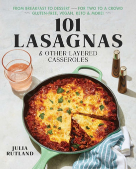 101 Lasagnas & Other Layered Casseroles : A Cookbook
