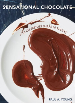 Sensational Chocolate : 50 Celebrities Share 60 Recipes