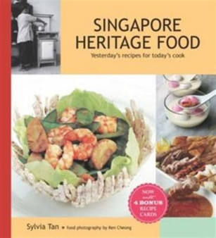 Singapore Heritage Food : Yesterday'S Recipes for Today's Cook