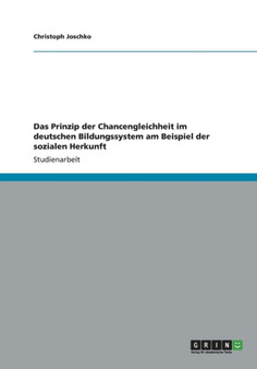 Das Prinzip der Chancengleichheit im deutschen Bildungssystem am Beispiel der sozialen Herkunft