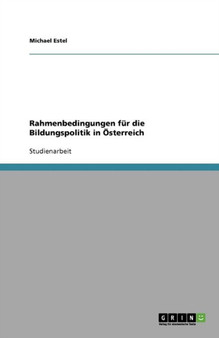Rahmenbedingungen fur die Bildungspolitik in OEsterreich